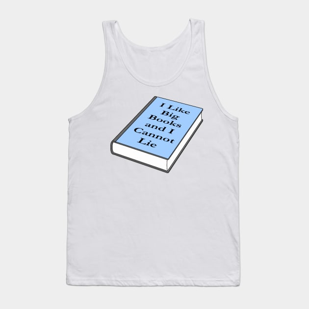 I like big books and I cannot lie Tank Top by Lil-Bit-Batty